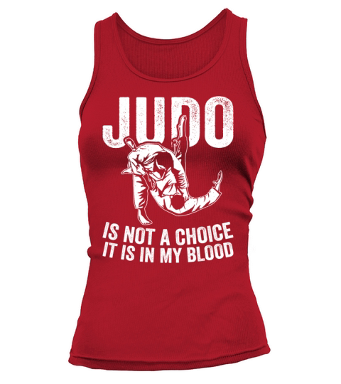 Judo is not a choice it is in my blood - Judo Figh Tank top Woman
