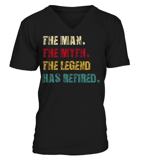 the man the myth the legend has retired V-Neck T-shirt
