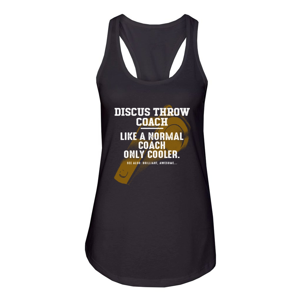 Discus Throw Coach Like a Normal Coach Track and F Women's Racerback Tank