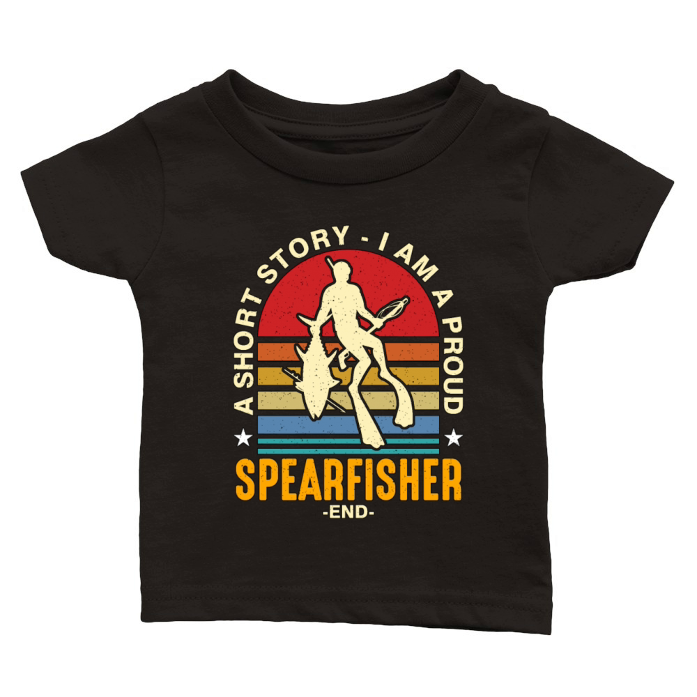 Spearfishing A Short Story I Am A Proud Fisherman Classic Baby Crewneck T-shirt