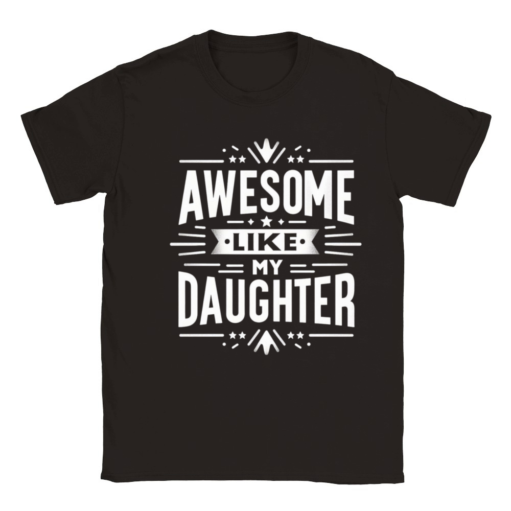 funny my daughters quotes AWESOME LIKE MY DAUGHTE Classic Kids Crewneck T-shirt