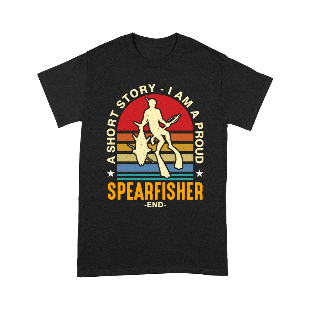 Spearfishing A Short Story I Am A Proud Fisherman Comfort T-shirt