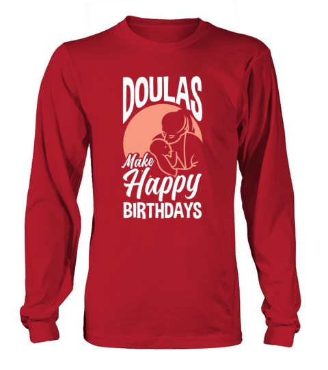 Doula Gift Doula Life Doulas Long sleeved Unisex