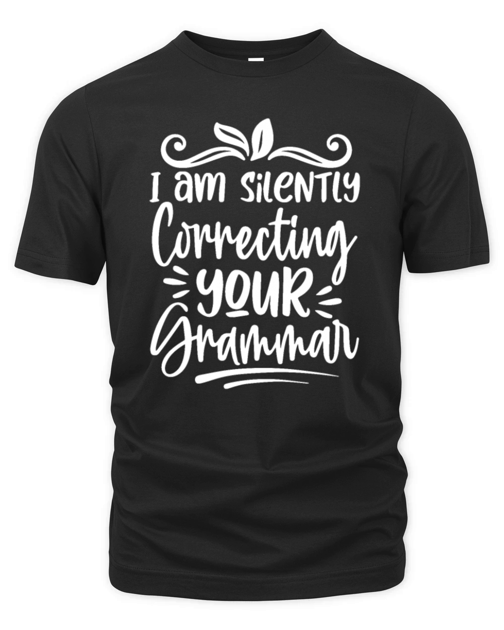 I Am Silently Correcting Your Grammar Funny Organic Unisex T-shirt