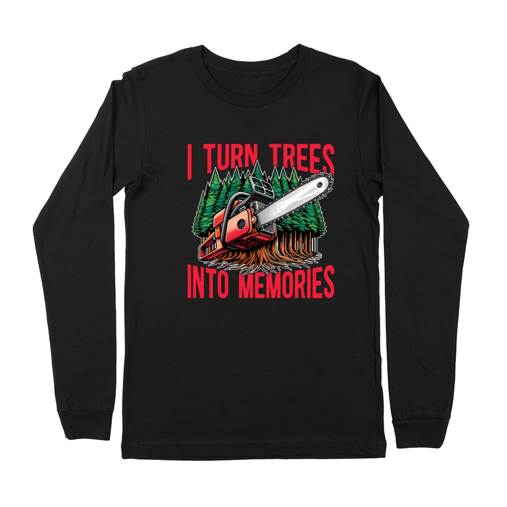 Logging I Turn Trees Into Memories Lumber Worker Premium Long Sleeve