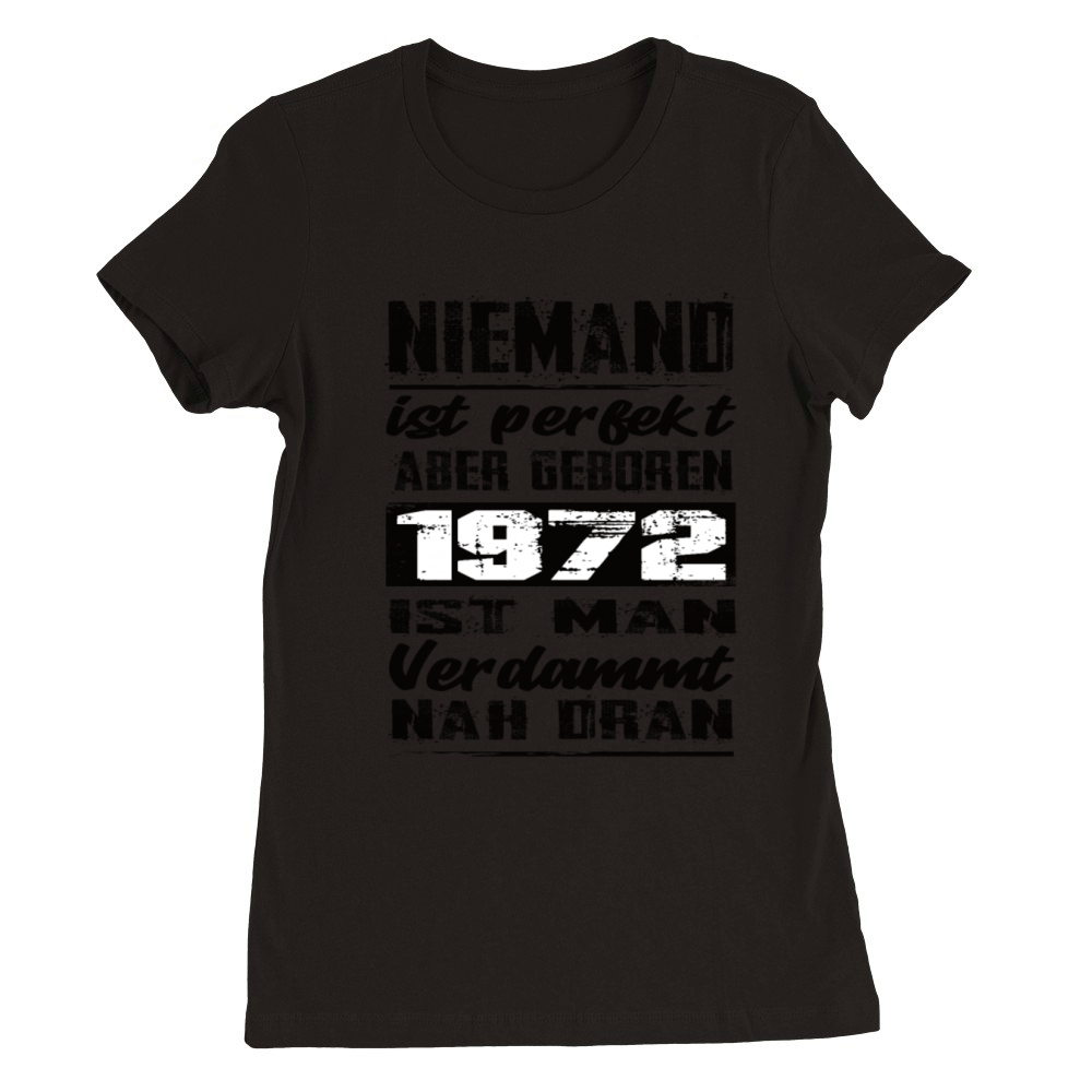 Nobody Is Perfect But Born 1972 Birthday Premium Womens Crewneck T-shirt