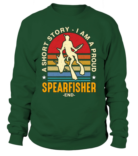 Spearfishing A Short Story I Am A Proud Fisherman Sweatshirt Unisex