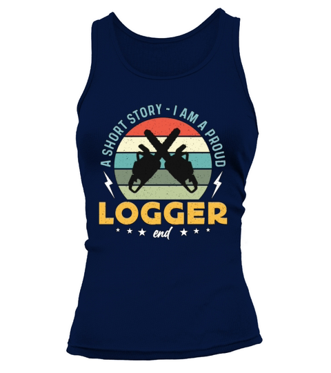 Logging A Short Story I Am A Proud Lumber Worker Tank top Woman