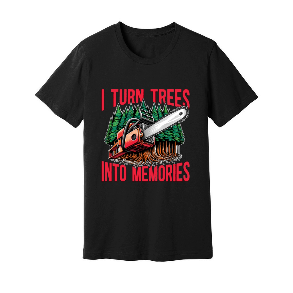 Logging I Turn Trees Into Memories Lumber Worker Unisex Jersey Tee
