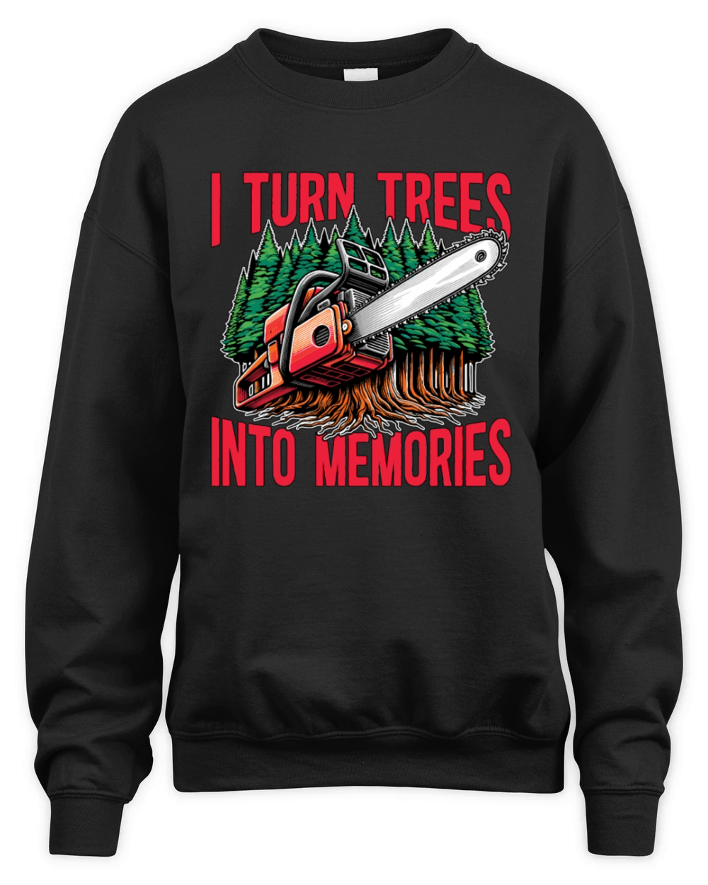 Logging I Turn Trees Into Memories Lumber Worker Unisex Premium Crewneck Sweatshirt