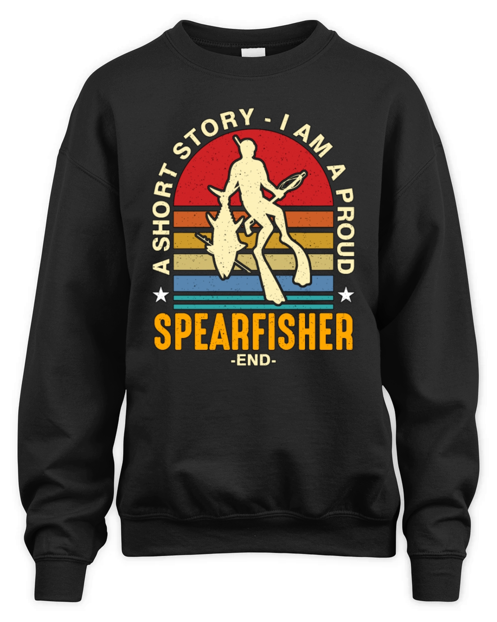 Spearfishing A Short Story I Am A Proud Fisherman Unisex Premium Crewneck Sweatshirt