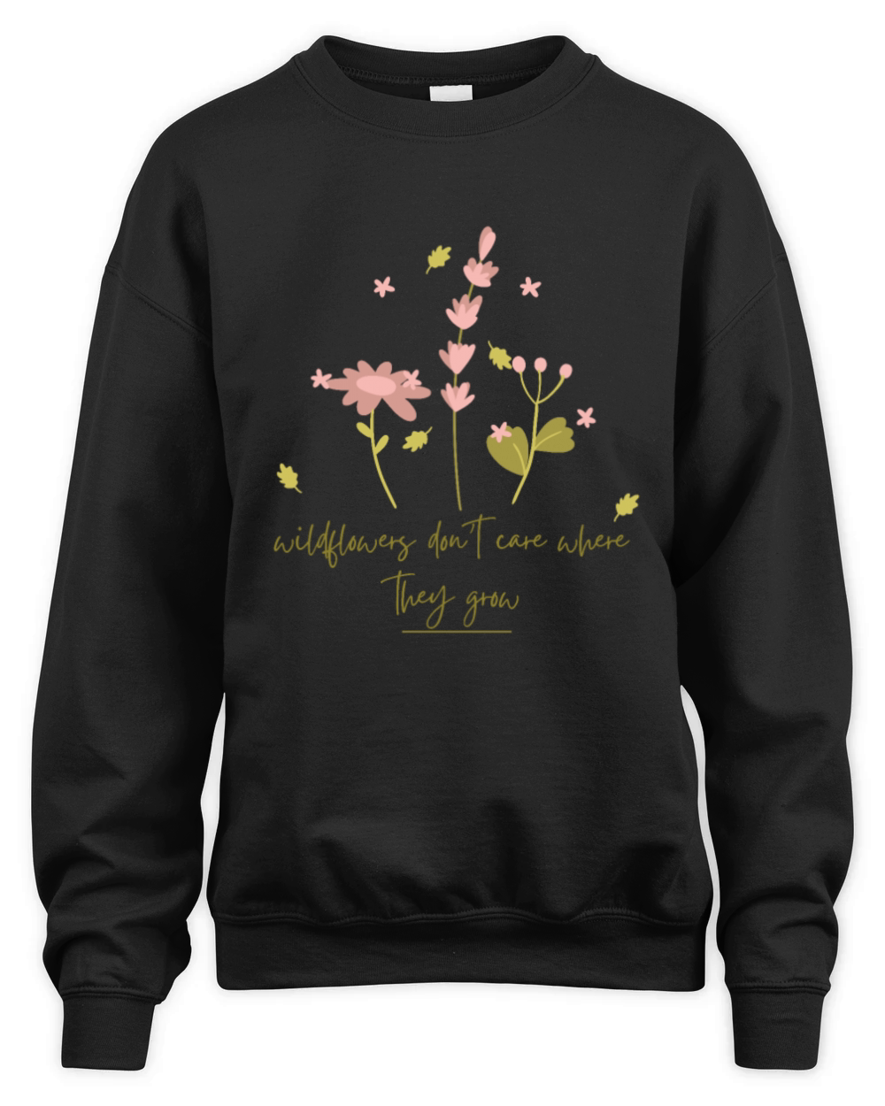 Wildflowers Don’t Care Where They Grow Art Unisex Premium Crewneck Sweatshirt