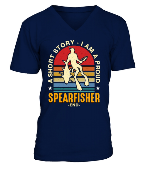 Spearfishing A Short Story I Am A Proud Fisherman V-Neck T-shirt