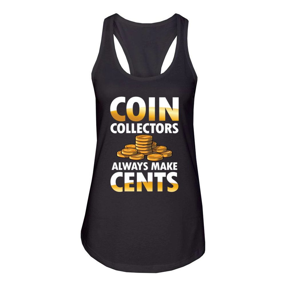 Coin Collectors Always Make Cents for a Coin Women's Racerback Tank