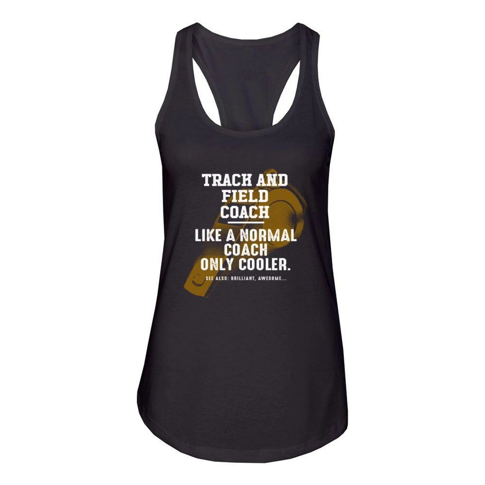 Track and Field Coach Like a Normal Coach Runner F Women's Racerback Tank