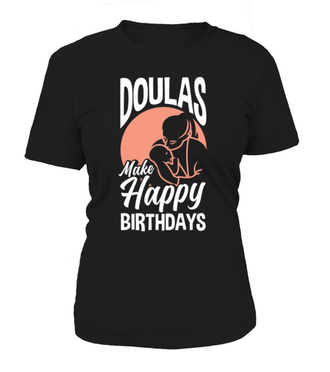 Doula Gift Doula Life Doulas Women's T-Shirt