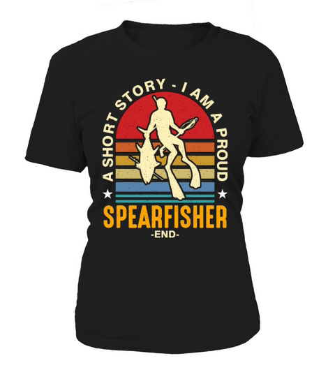 Spearfishing A Short Story I Am A Proud Fisherman Women's T-Shirt