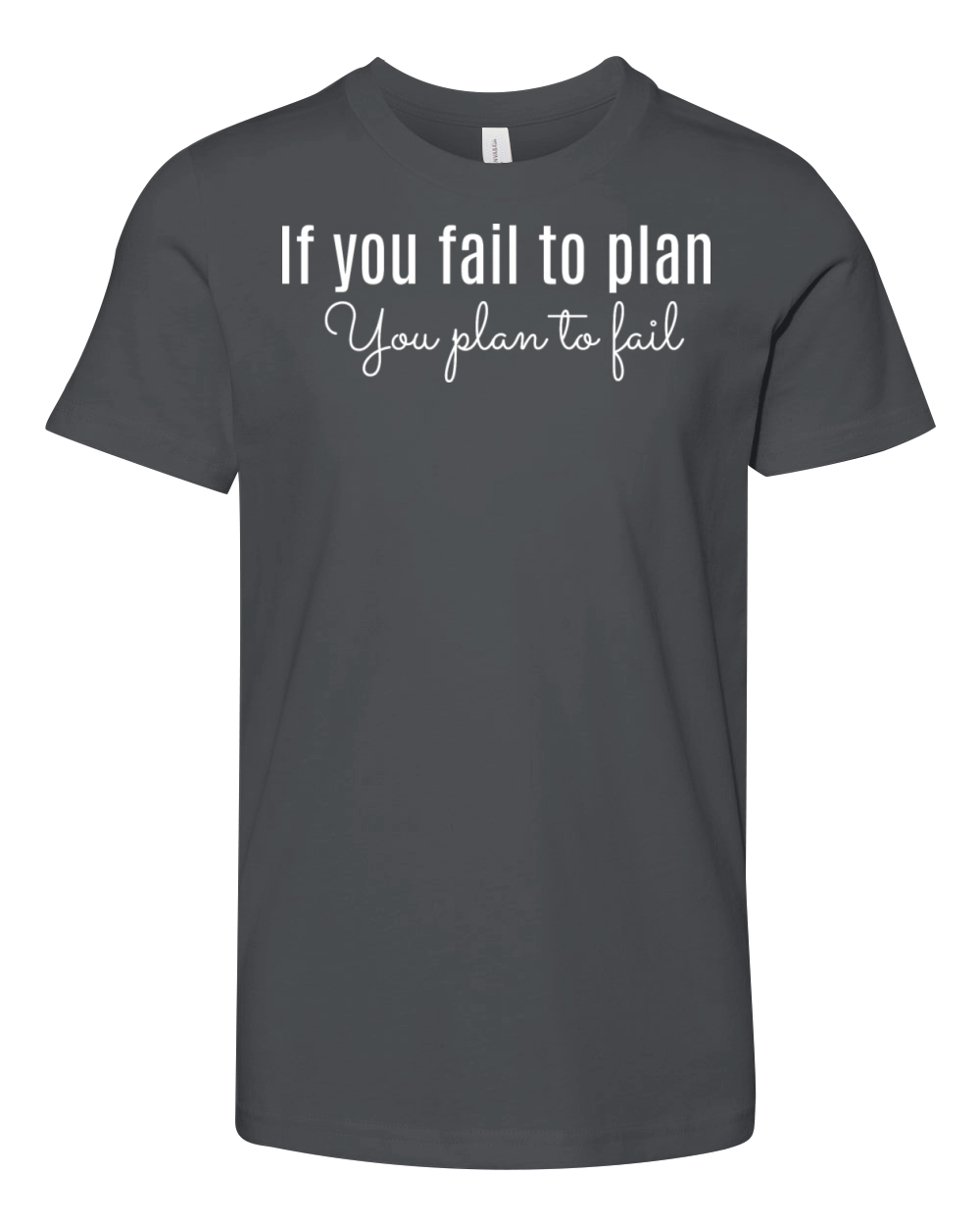 If you fail to plan White Youth Unisex Jersey Tee