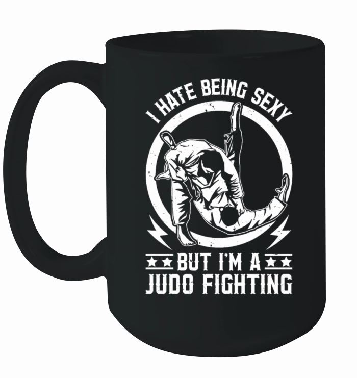 Judoka - I hate being sexy but Im a Judo Fighter Ceramic Mug