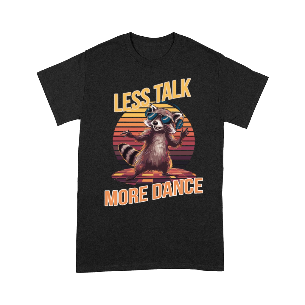Less Talk More Dance Raccoon Retro Design Comfort T-shirt