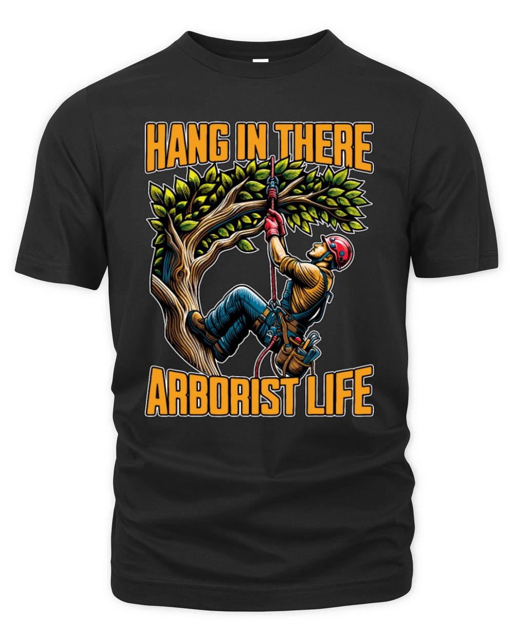 Arborist Hang In There Tree Specialist Arborists Organic Unisex T-shirt