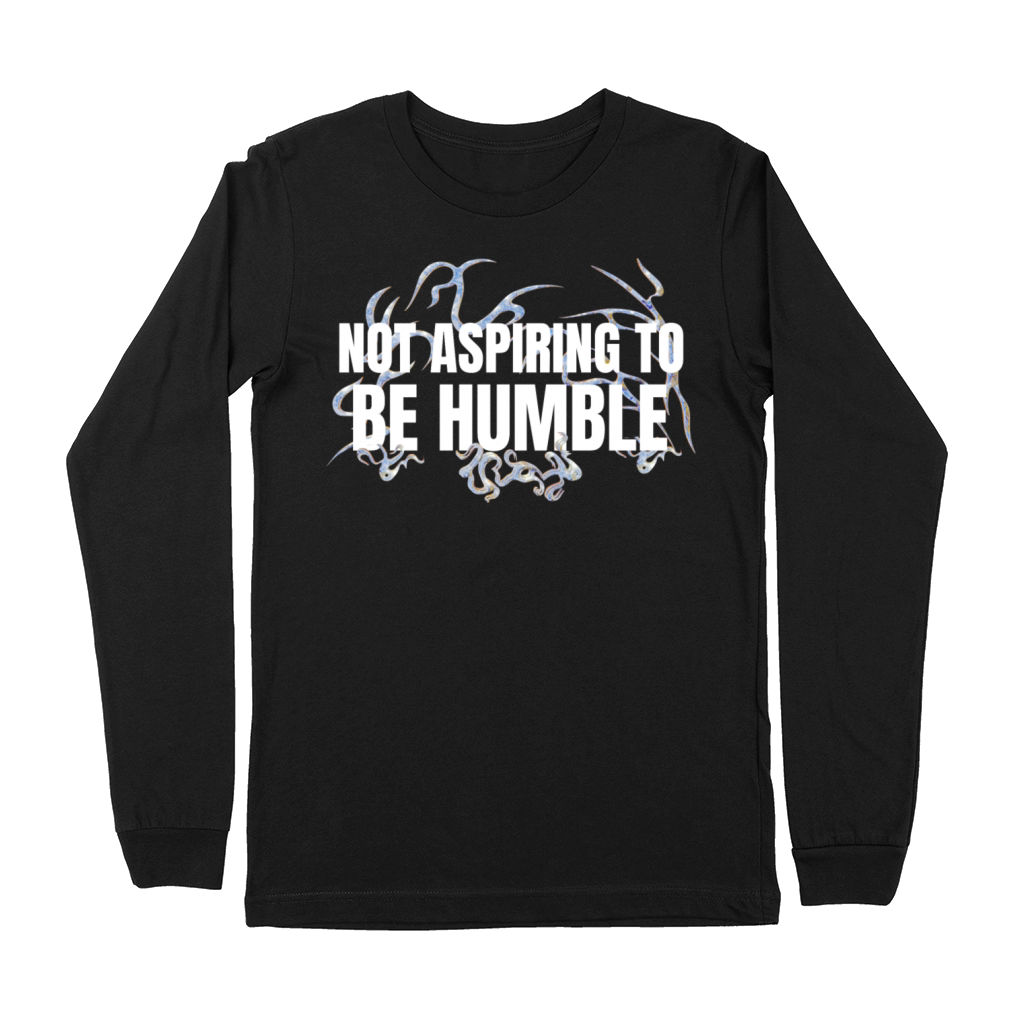 Not aspiring to be humble Premium Long Sleeve