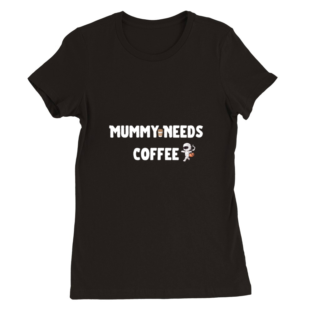 Coffee Lover Unisex Tee - Mummy Needs Coffee Premium Womens Crewneck T-shirt