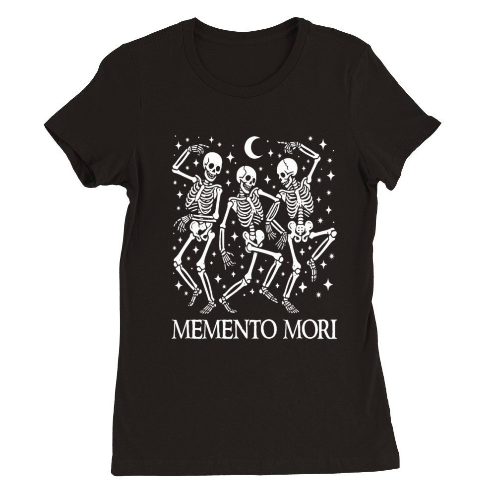 Memento Mori Latin Death Quote Dancing Skeletons Premium Womens Crewneck T-shirt