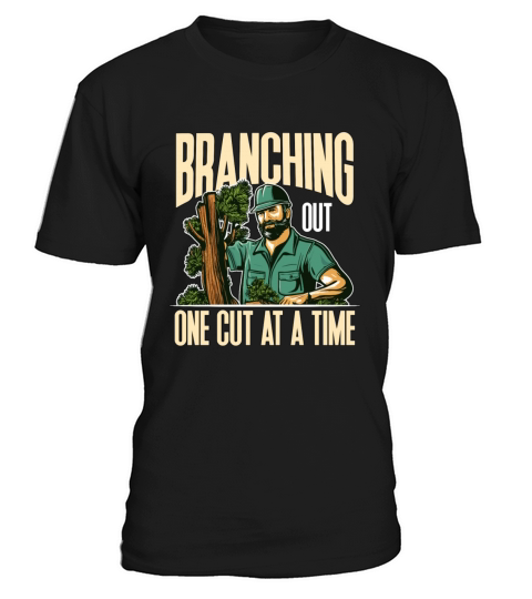 Arborist Branching Out One Cut At A Forest Worker T-Shirt Unisex