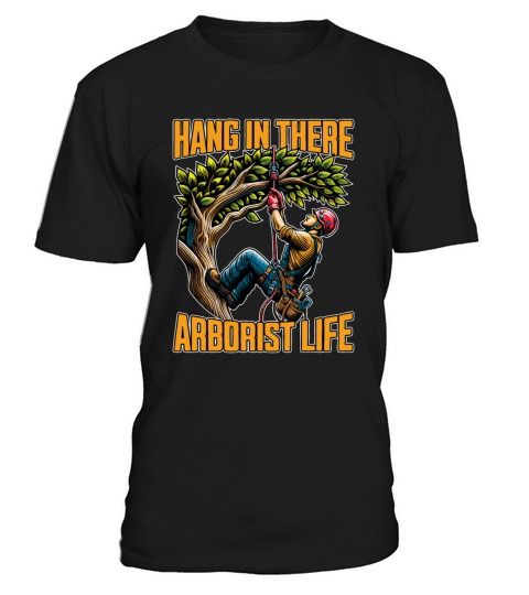 Arborist Hang In There Tree Specialist Arborists T-Shirt Unisex