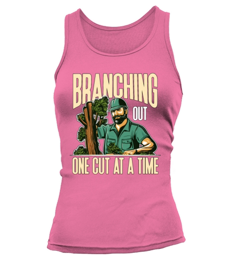Arborist Branching Out One Cut At A Forest Worker Tank top Woman