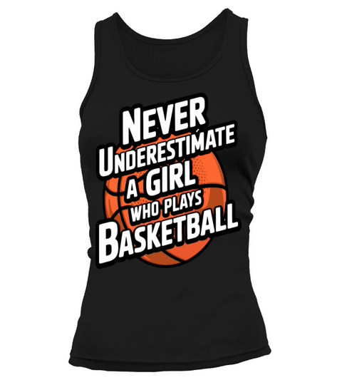 Never Underestimate a Girl Who Plays Basketball Tank top Woman