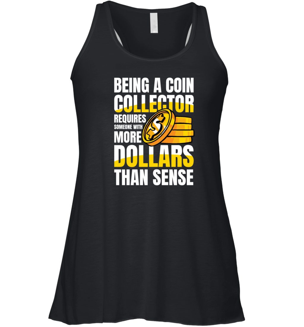 Being a Coin Collector Numismatist for a Coin Women's Flowy Tank Top
