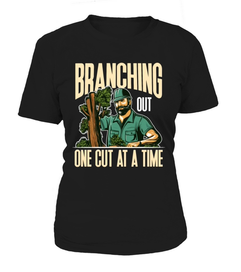 Arborist Branching Out One Cut At A Forest Worker Women's T-Shirt