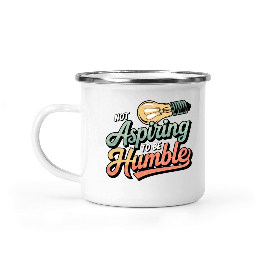 Not Aspiring To Be Humble T-Shirts Camping Mug