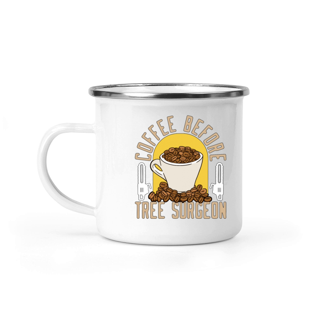 Tree Surgeon Coffee Before Woodworker Coffee Lover Camping Mug