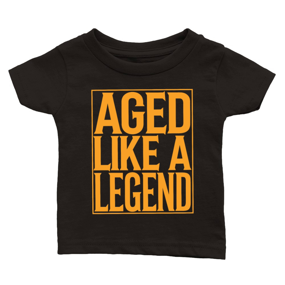 Aged Like A Legend Birthday Getting Older Classic Baby Crewneck T-shirt
