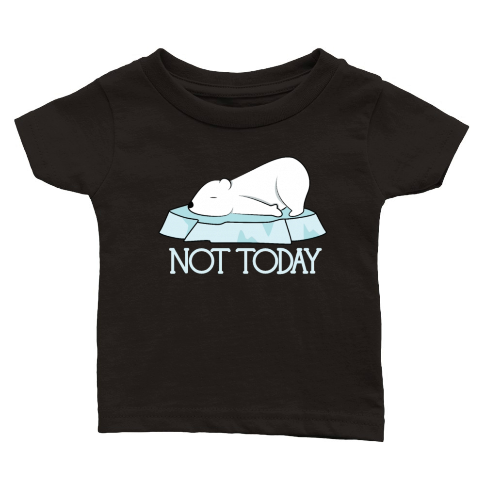 Cute Funny Not Today Polar Bear Classic Baby Crewneck T-shirt