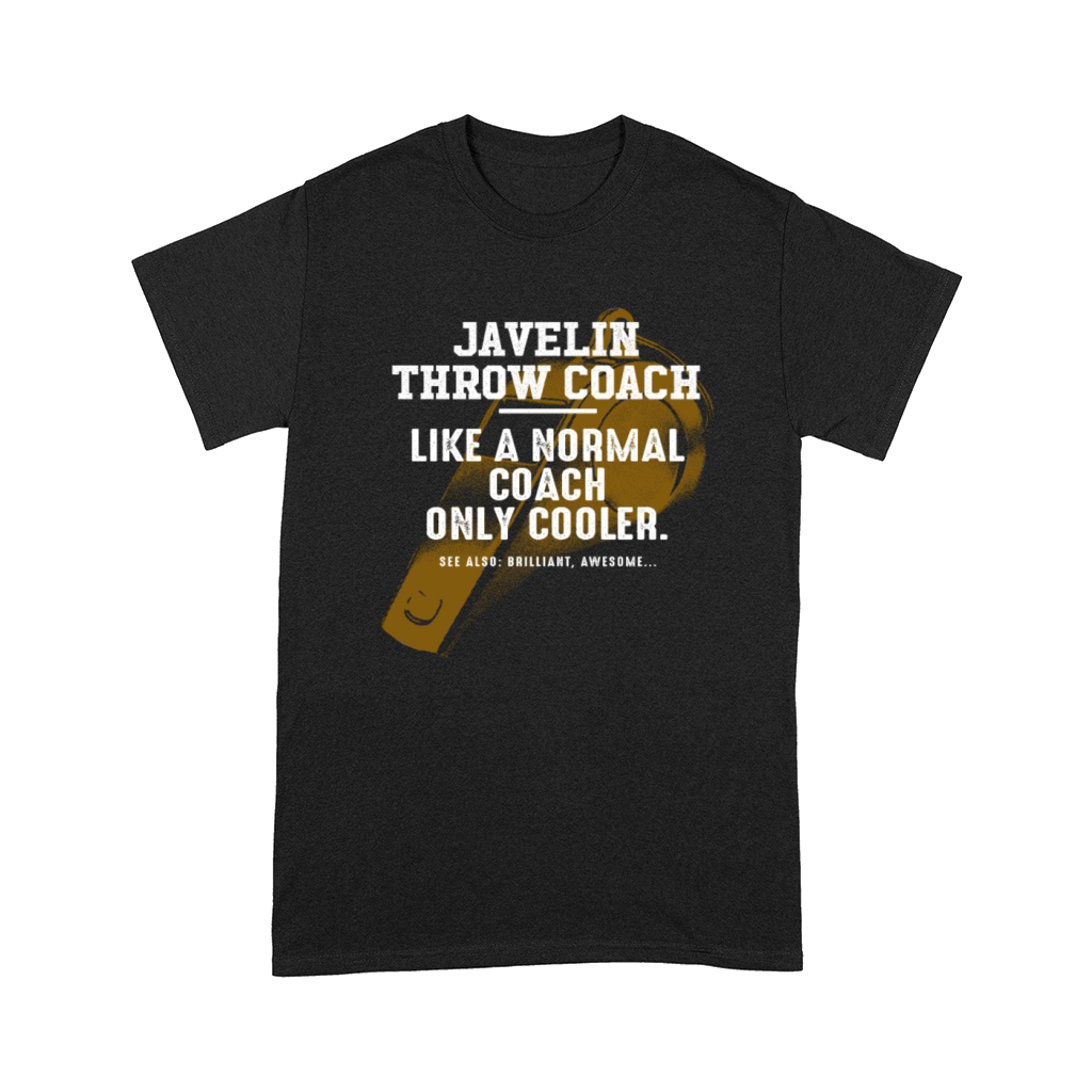 Javelin Throw Coach Like a Normal Coach Thrower Fu Comfort T-shirt
