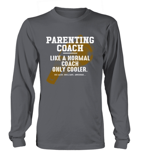 Parenting Coach Like a Normal Coach Parents Funny Long sleeved Unisex