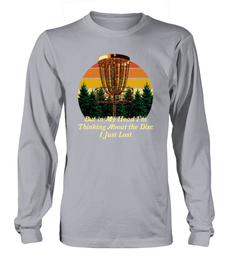 Thinking About the Disc I Lost Disc Golf Funny Gol Long sleeved Unisex