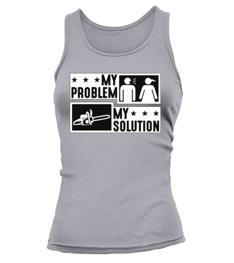 Logging My Problem My Pictogram Mom Dad Arborist Tank top Woman