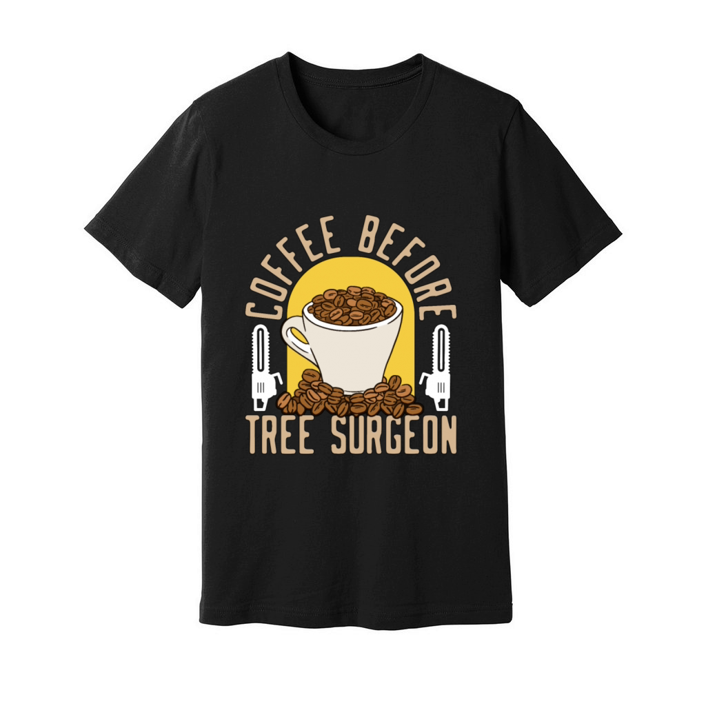 Tree Surgeon Coffee Before Woodworker Coffee Lover Unisex Jersey Tee