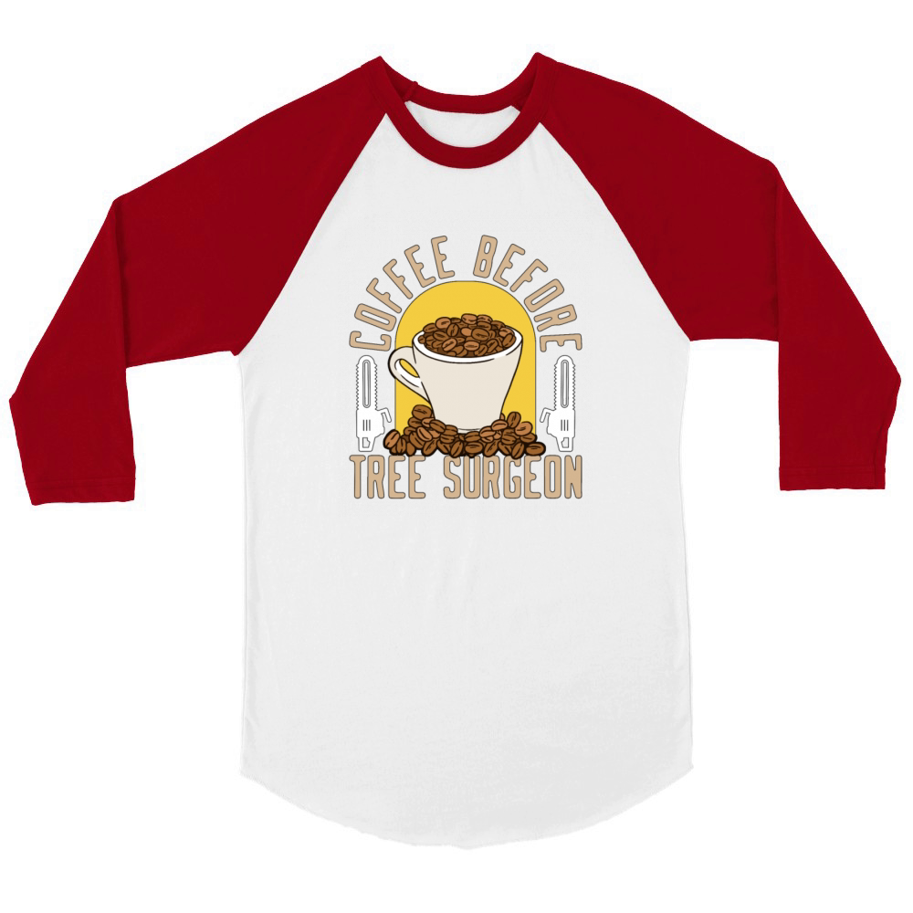 Tree Surgeon Coffee Before Woodworker Coffee Lover Unisex ¾ sleeve Raglan T-shirt
