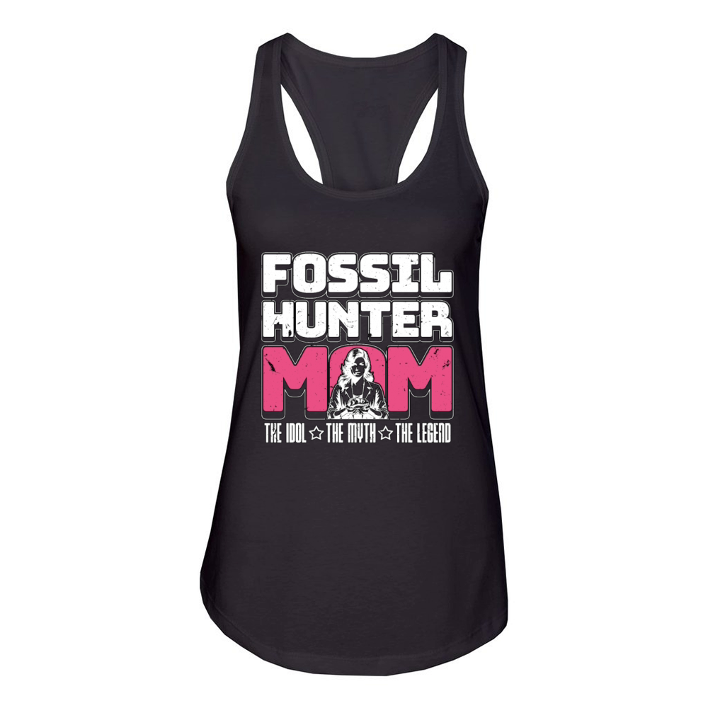 Fossil Hunter Mom The Idol The Myth The Geologist Women's Racerback Tank