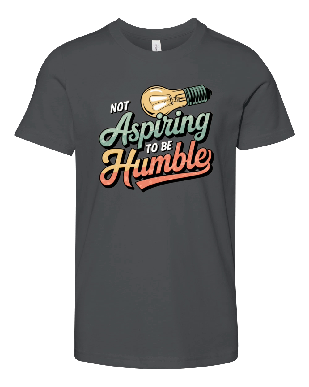 Not Aspiring To Be Humble T-Shirts Youth Unisex Jersey Tee