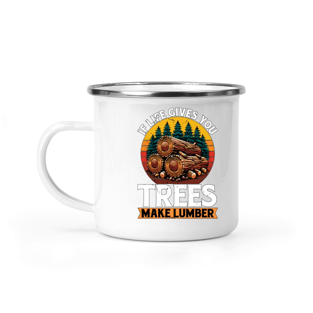 Logging If Life Gives You Trees Arborist Logger Camping Mug