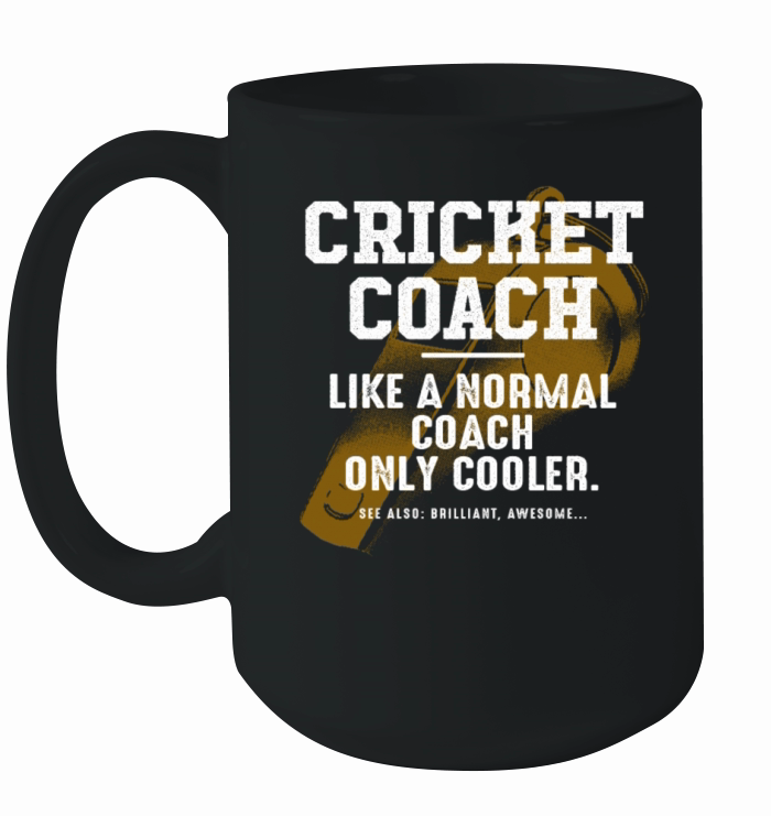Cricket Coach Like a Normal Coach Cricketer Funny Ceramic Mug