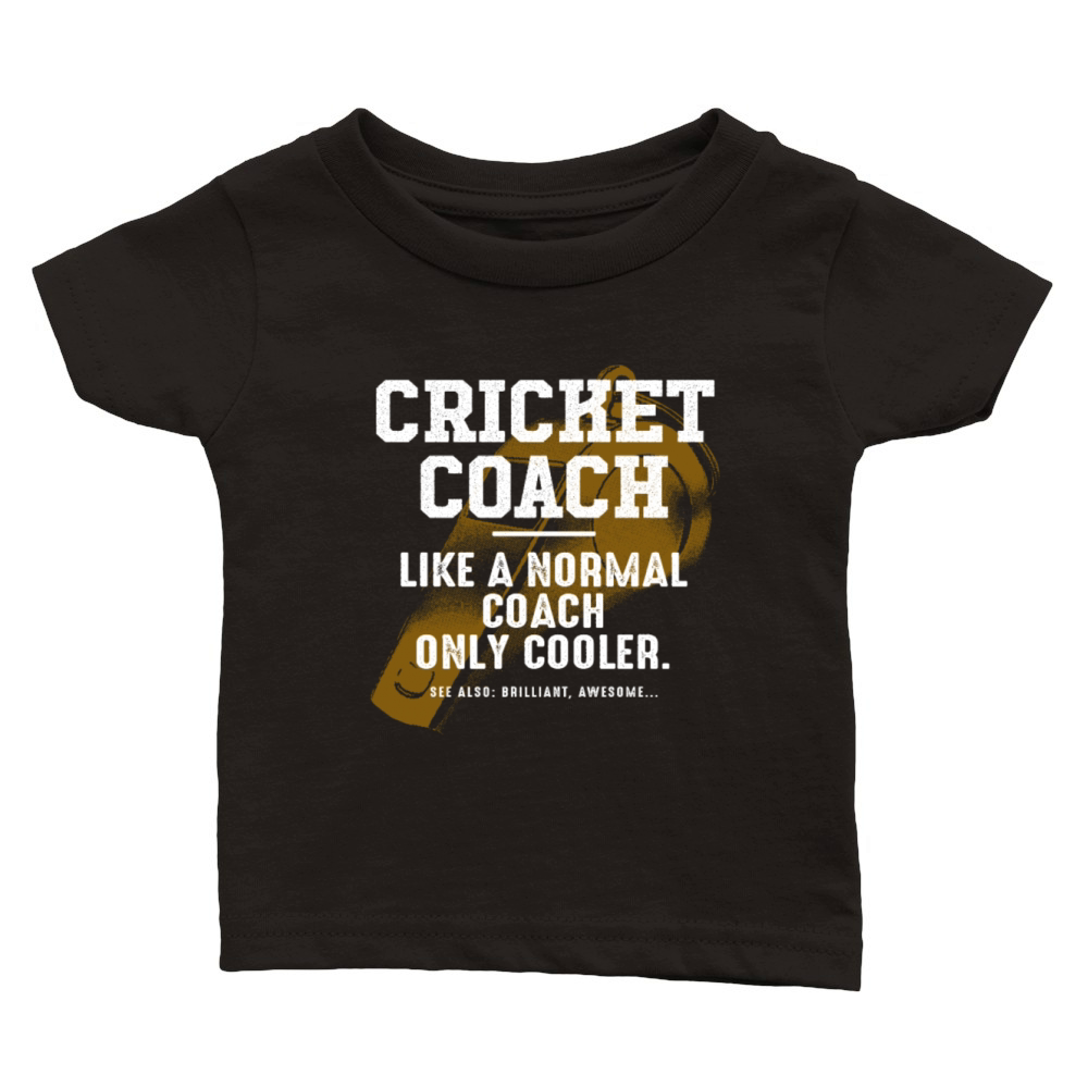 Cricket Coach Like a Normal Coach Cricketer Funny Classic Baby Crewneck T-shirt