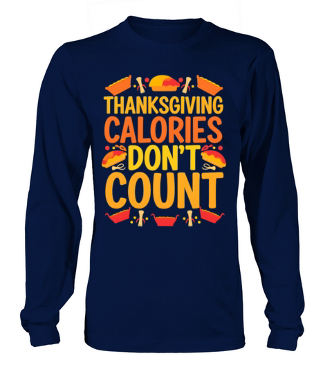 Thanksgiving Calories Don’t Count Funny Long sleeved Unisex